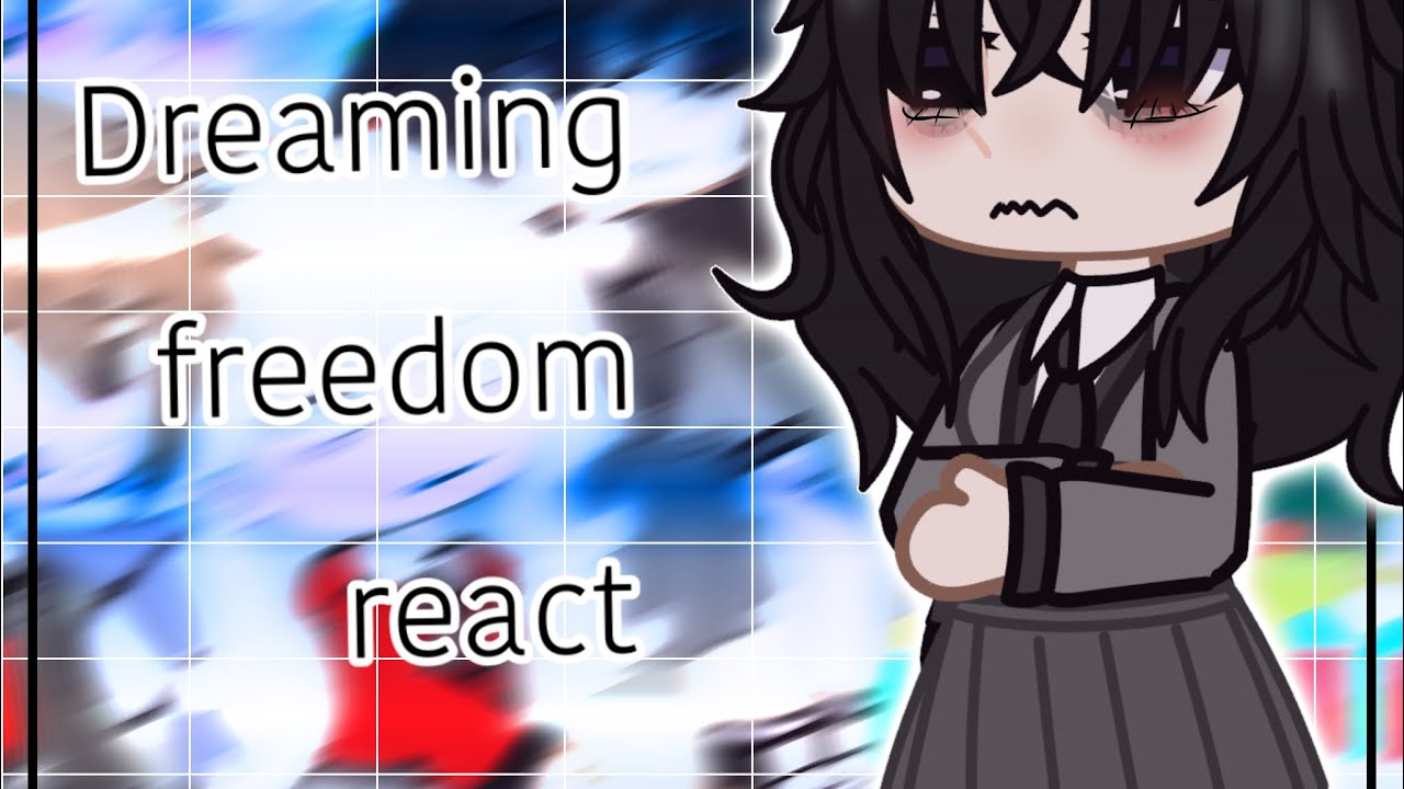 Dreaming Freedom react // dreaming freedom reaction gacha 1/?