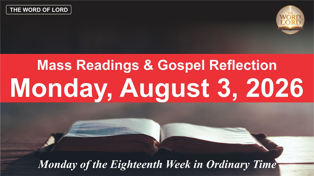 Daily Mass Readings and Gospel Reflection | Monday, August 3, 2026