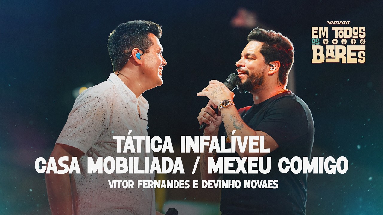 TÁTICA INFALÍVEL/ CASA MOBILIADA/ MEXEU COMIGO - Vitor Fernandes e Devinho (EM TODOS OS BARES)
