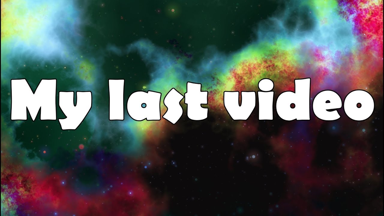 My last video