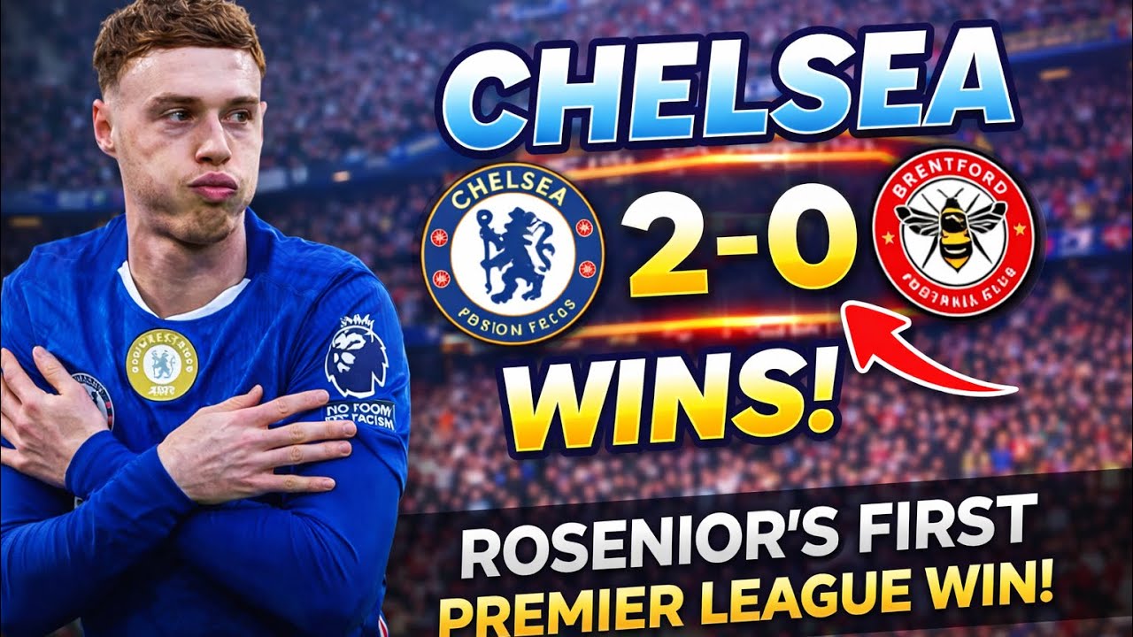 CHELSEA 2–0 BRENTFORD 🔵 | ROSENIOR’S FIRST PREMIER LEAGUE WIN!