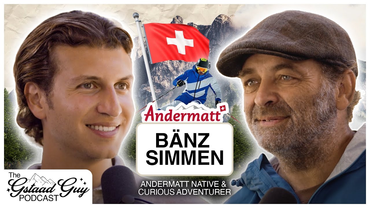 Andermatt Native: Bänz Simmen – Curiosity, Perspective, Nature, & A Life Of Adventure
