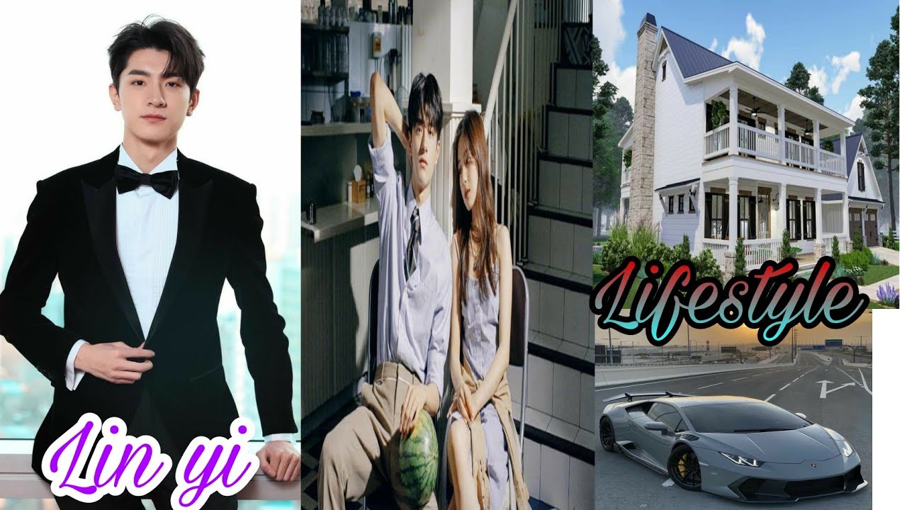the Chinese actor lin yi lifestyle 2022.girlfriend.Hobbies.Age.net worth.personal life.