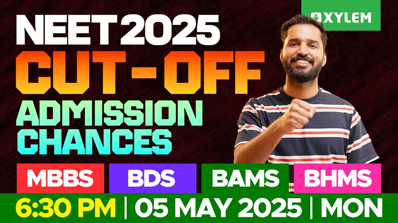 NEET 2025 : CUT - OFF ADMISSION CHANCES | MBBS, BDS, BAMS, BHMS | Xylem NEET