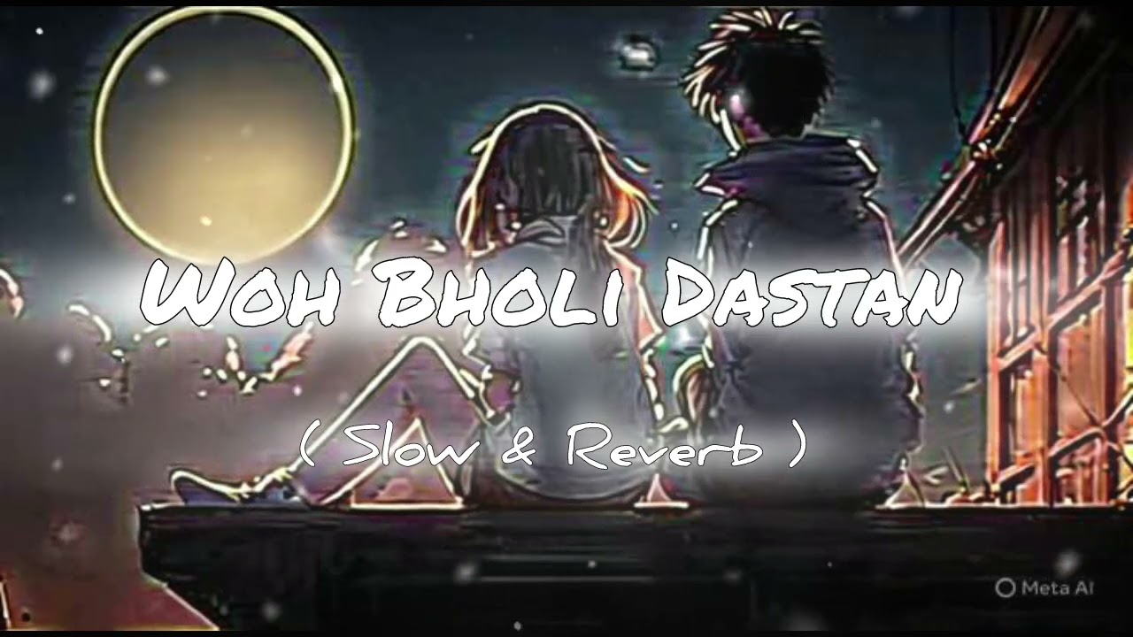 Woh Bholi Dastan ( Slow & Reverb ) Official Song 🎶 
