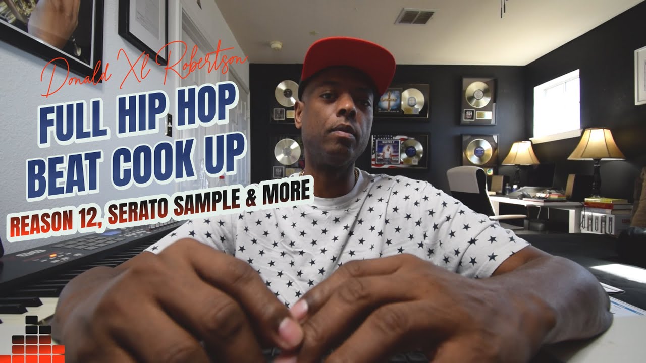 🔥 Full Hip Hop Beat Cook Up | Reason 12, Serato Sample & More | Donald XL Robertson