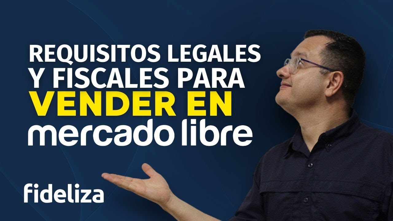 Requisitos legales y fiscales para vender en Mercado Libre en México
