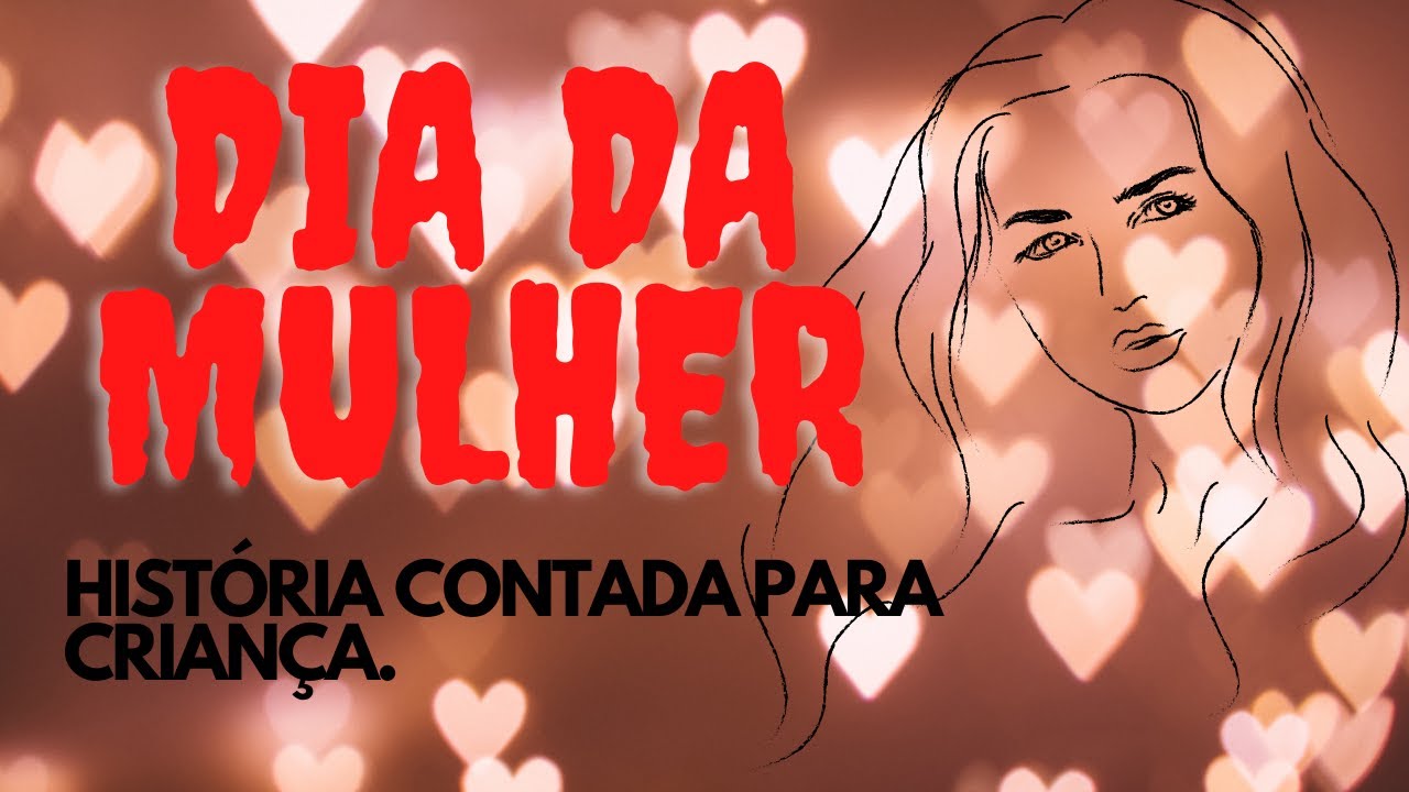 DIA DA MULHER  EXPLICADO PARA CRIANÇAS.