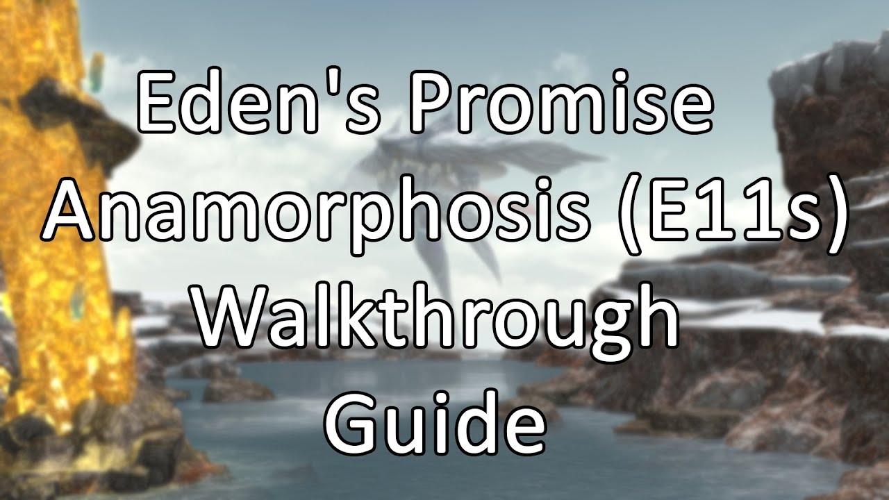 Eden's Promise: Anamorphosis (E11s) | Walkthrough / Guide - FFXIV