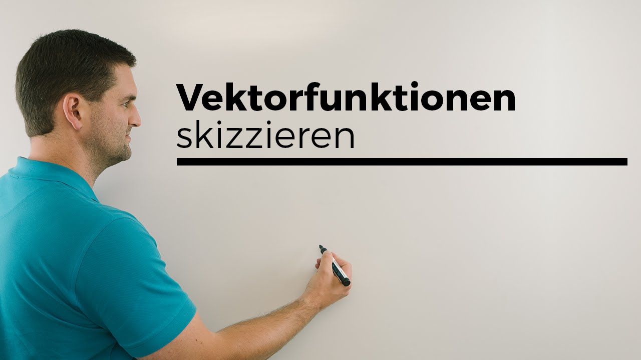 Vektorfunktionen, Kurven, Skizzieren, Vektoranalysis, Parametrisierung | Mathe by Daniel Jung