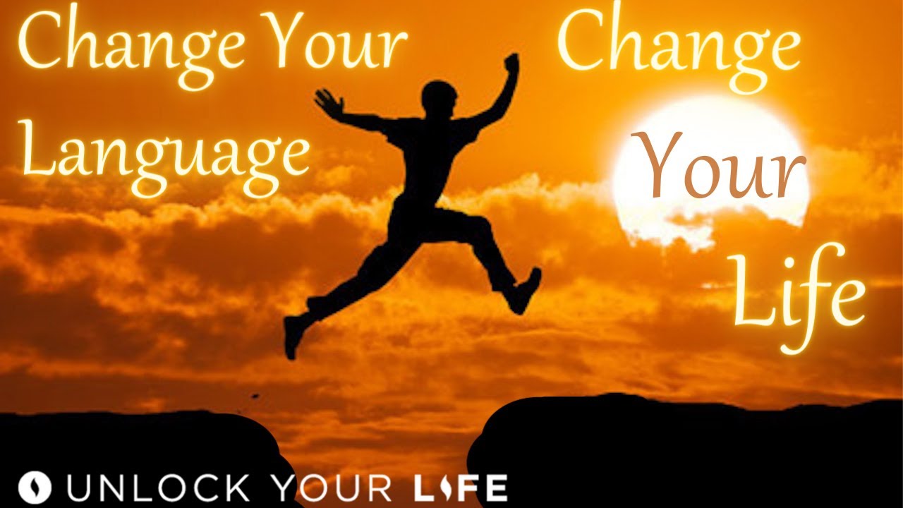 Change Your Language Change Your Life POWERFUL Hypnosis