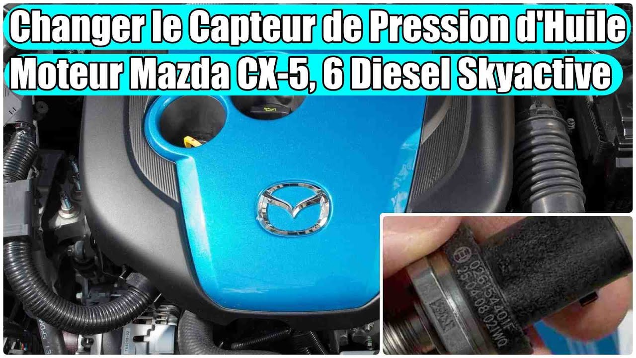 Changer capteur de pression d'huile moteur et de température de carburant pour Mazda CX-5, 6 Diesel