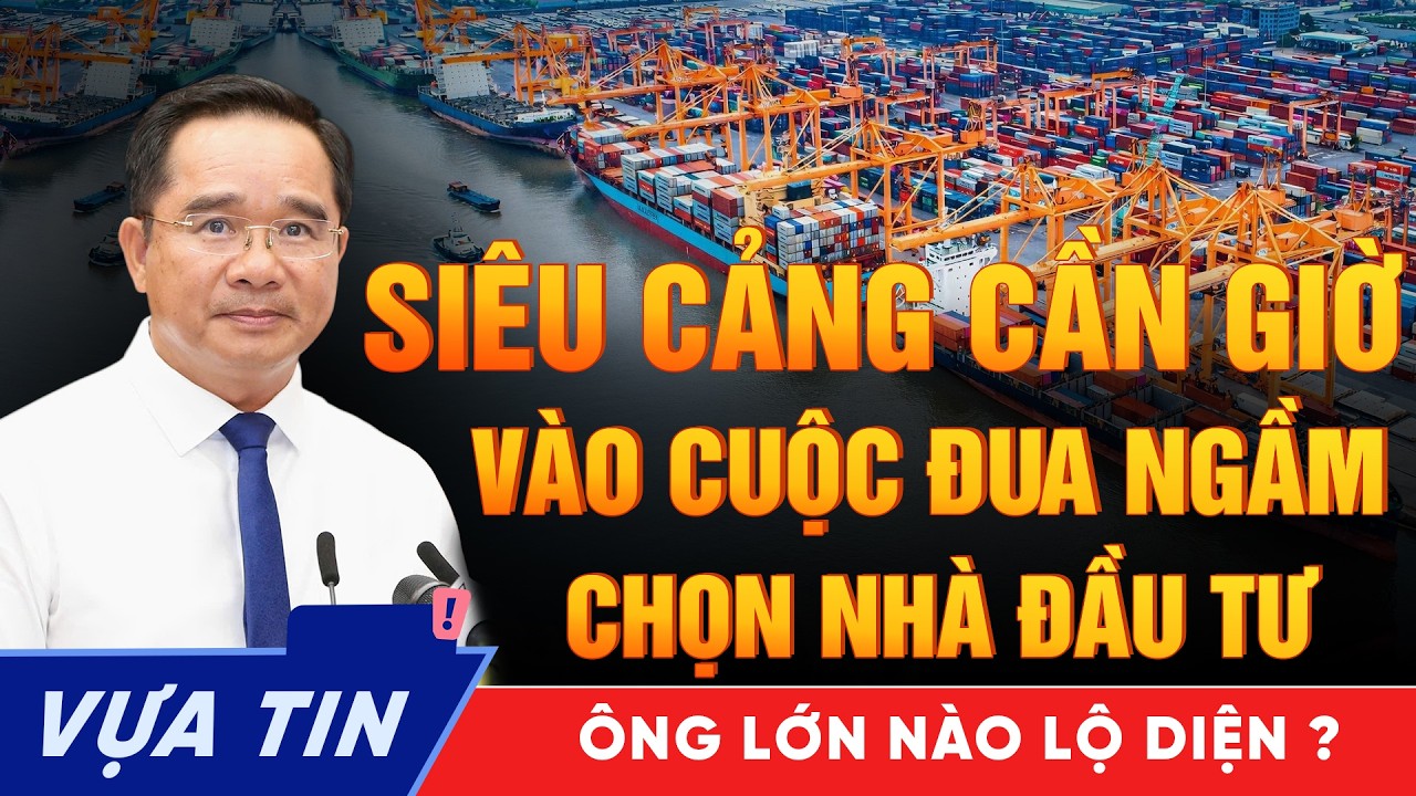 Siêu cảng 128.000 tỷ Cần Giờ vào cuộc đua chọn nhà đầu tư-  Ông lớn nào đang âm thầm được lựa chọn