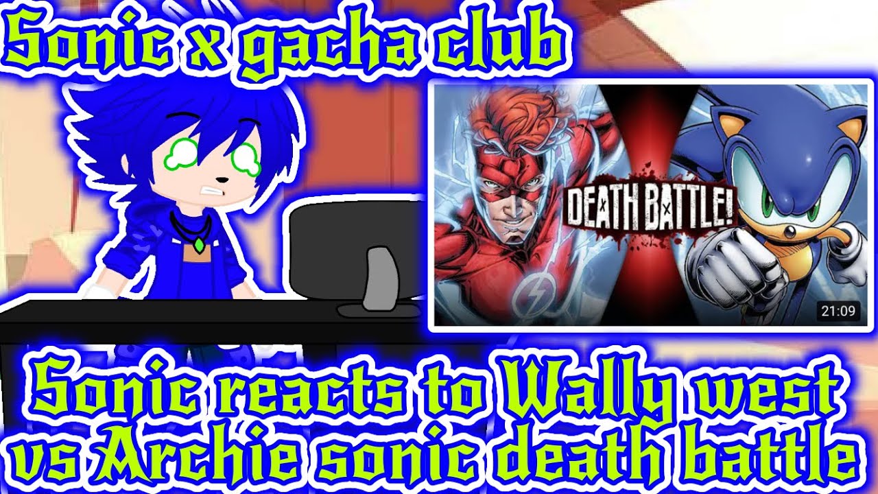 Sonic x gacha club// sonic reacts to Wally west vs Archie sonic death battle