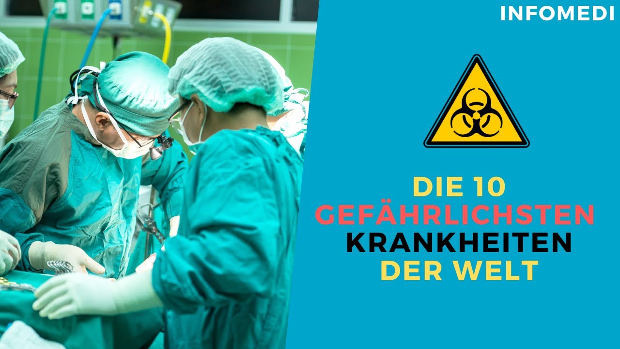 Die 10 gefährlichsten Krankheiten der Welt - Die tödlichsten Erreger für Menschen und Tiere