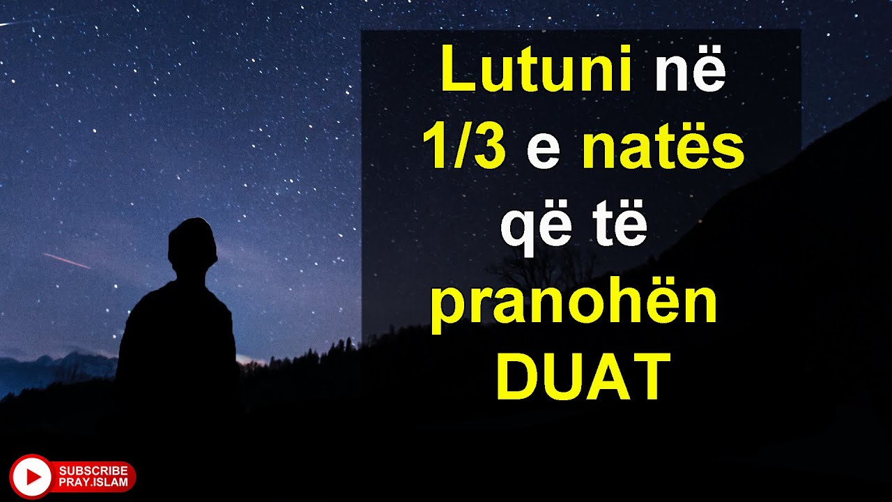 Lutjet  ne 1/3 e nates nuk kthehen mbrapa