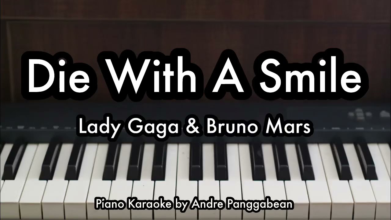 Die With A Smile - Lady Gaga & Bruno Mars | Piano Karaoke by Andre Panggabean