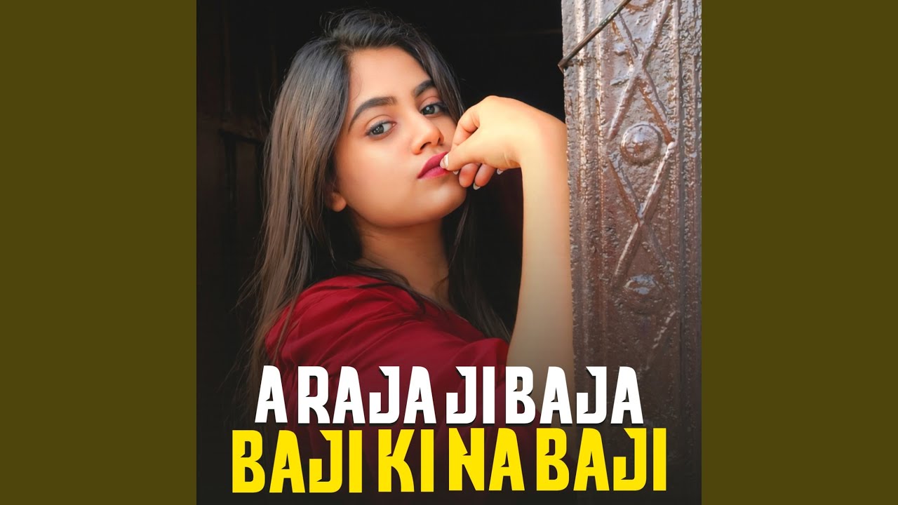 A Raja Ji Baja Baji Ki Na Baji