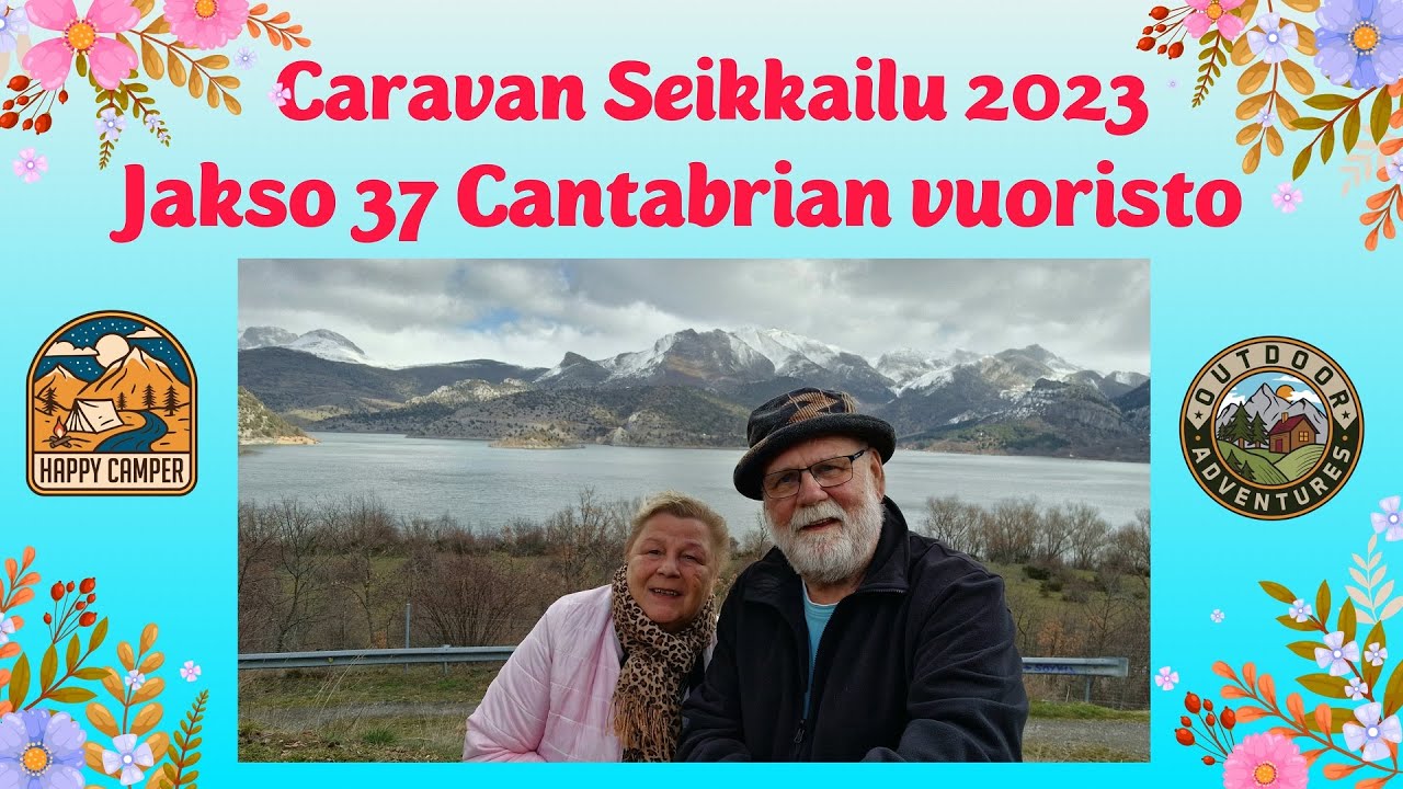 Caravan Seikkailu 2023 | Jakso 37 | Huippu maisemin Cantabrian vuoristoa ja Barrios de Luna järvi