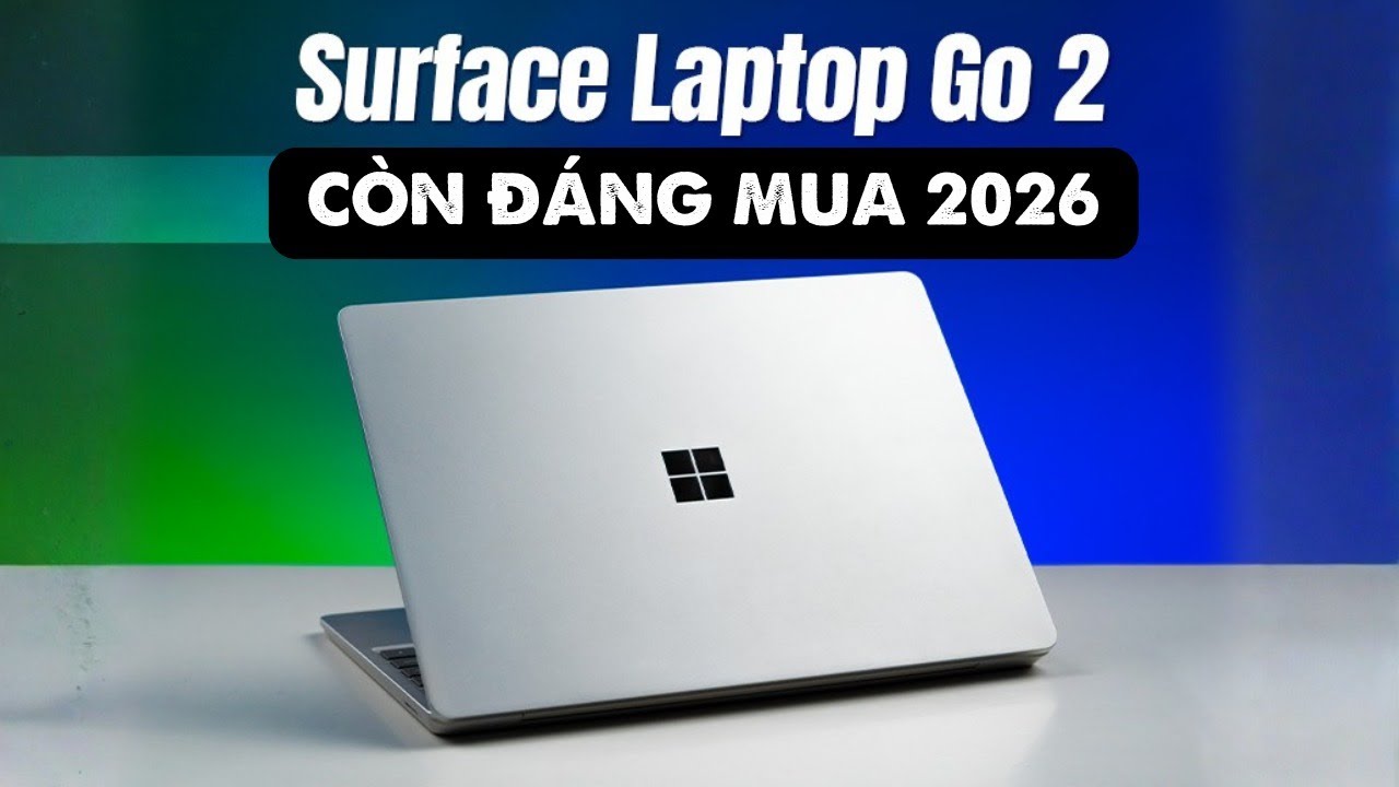 Surface Laptop Go 2 trong năm 2026 còn đáng mua hay không?