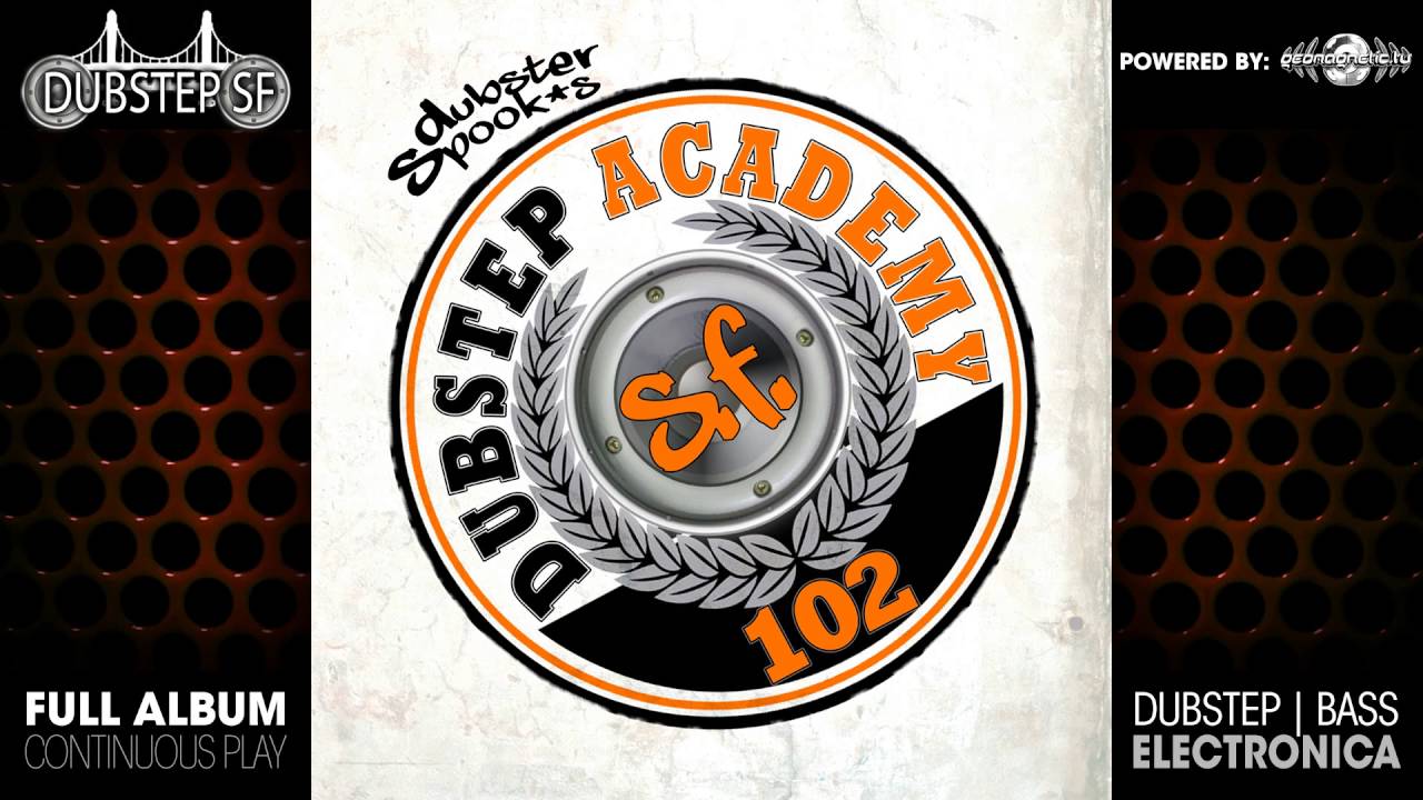 Dubstep Academy 102 by Dubster Spook (dubstepSF102 / Dubstep SF) ::[Full Album / HD]::