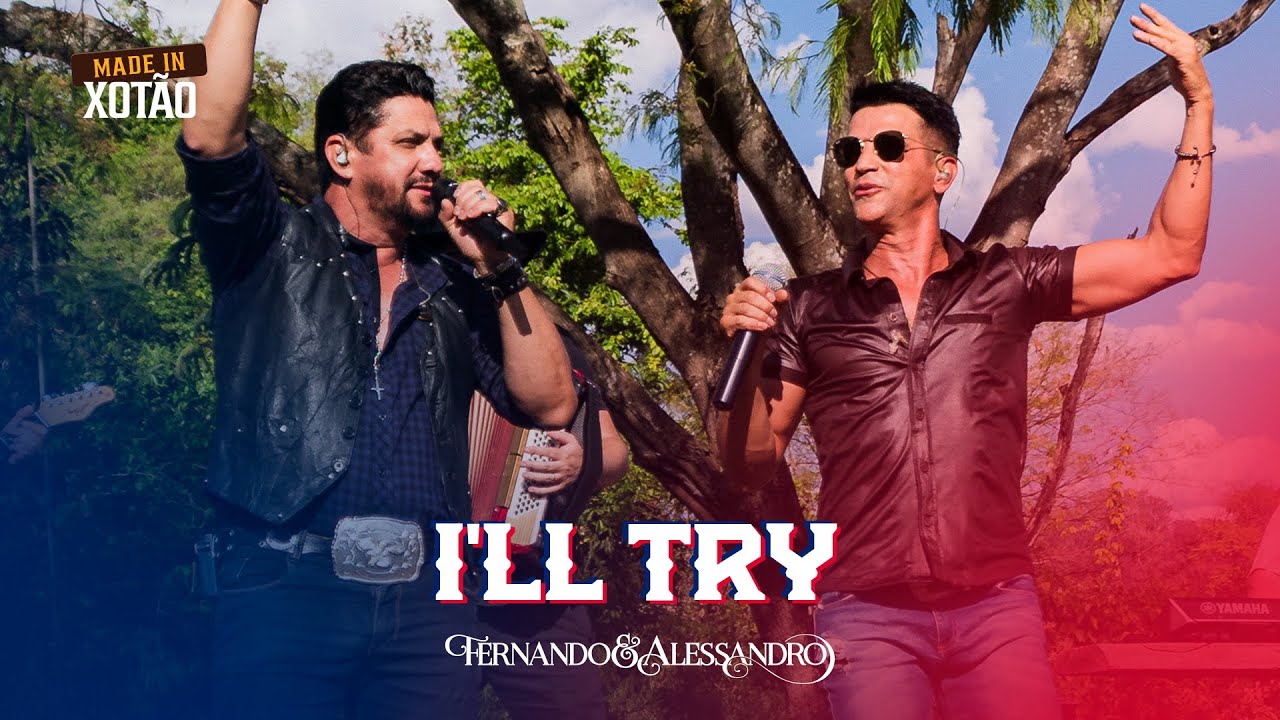 FERNANDO E ALESSANDRO - I'LL TRY - MADE IN XOTÃO