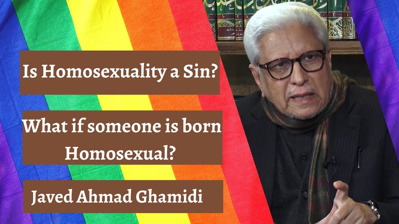 Is Homosexuality a Sin? What if someone is born Homosexual? | Javed Ahmad Ghamidi
