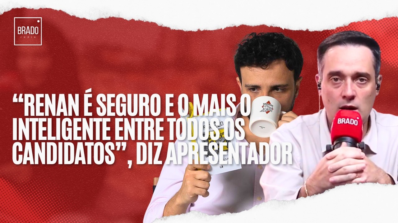 “RENAN É SEGURO E O MAIS O INTELIGENTE ENTRE TODOS OS CANDIDATOS”, DIZ APRESENTADOR