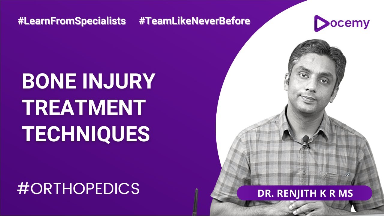Bone Injury Treatment Techniques - POP, Gustilo, Ilizarov, Fat Embolism | Dr. Renjith KR | Docemy