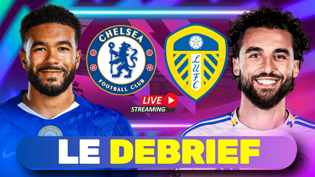 🔴 Chelsea 🆚 Leeds (2-2) | Debrief
