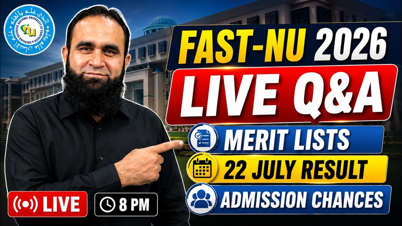 FAST-NU Admissions 2026 Q&A LIVE | Merit Lists, Results on 22 July & Admission Chances