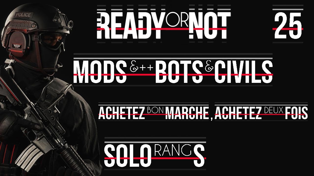 Ready Or Not [FR] Solo Rang S Mission Achetez Bon Marché, Achetez Deux Fois (Mods &++ Bots & Civils)
