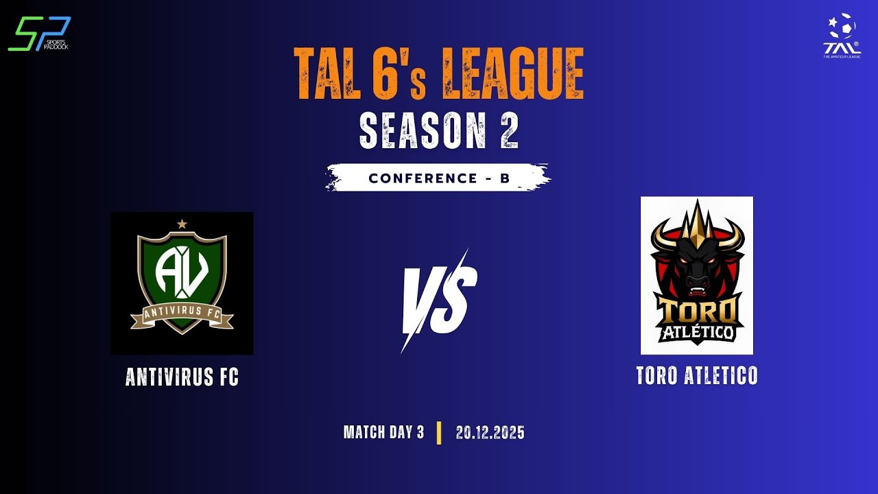 TAL BANGALORE | 6's LEAGUE SEASON 2 | CON 'B | MD 3 | ANTIVIRUS FC VS TORO ATLETICO | 20.12.2025