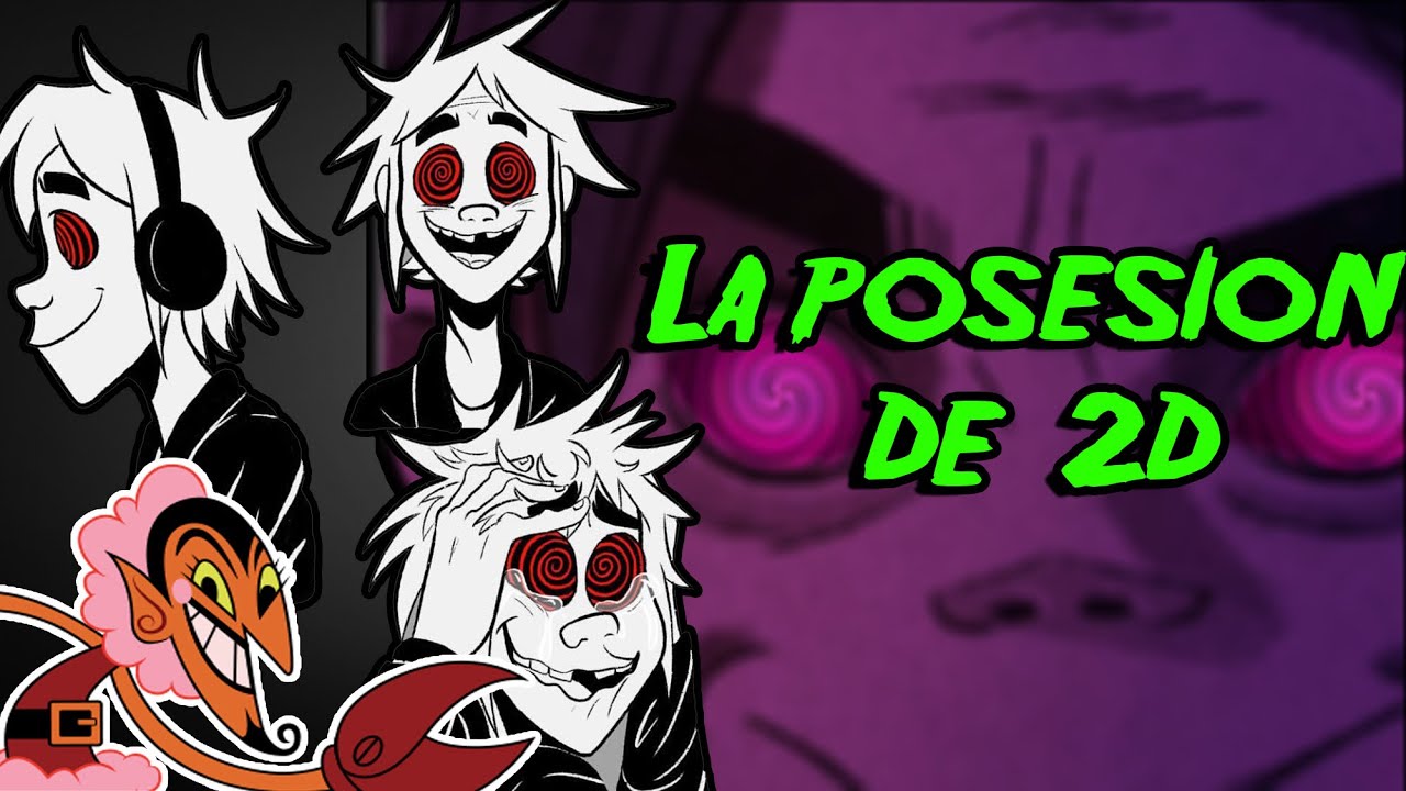 La posesi&oacute;n de 2D, todo al respecto (Gorillaz)