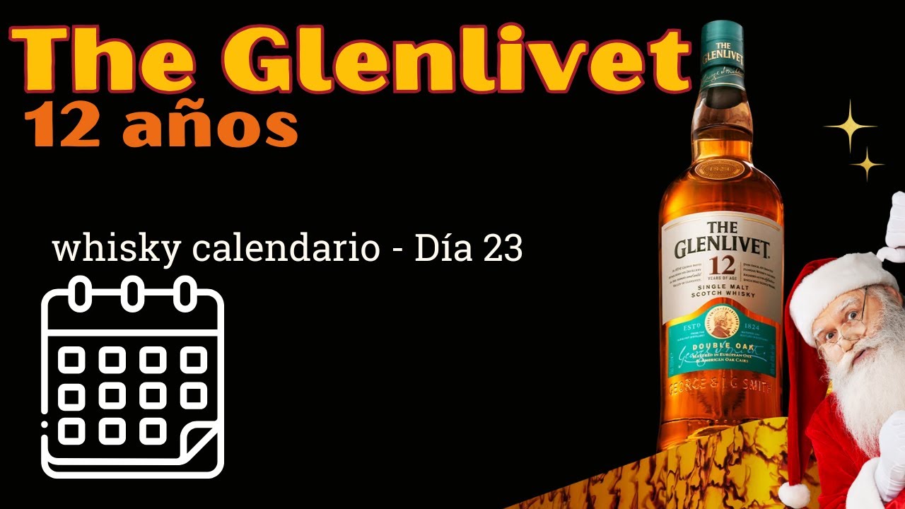 Conoce The Glenlivet 12 años (Whisky Calendario 2024, Dia 23) Single Malt Scotch Whisky