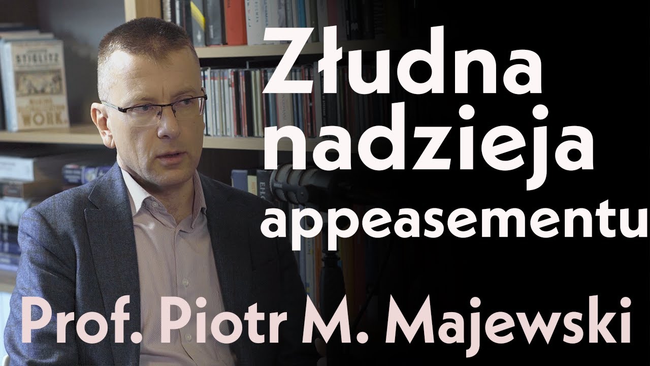 Polityka ustępstw mocarstw zachodnich wobec poczynań Hitlera. Pro. Piotr M. Majewski