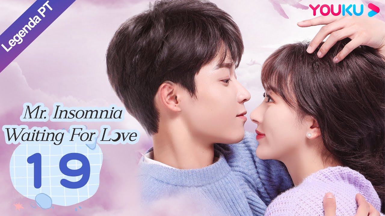 (Legenda PT-BR) SR. INS&Ocirc;NIA &Agrave; ESPERA DO AMOR EP19 | Kong Xueer/Wu Yuheng | ROMANCE | YOUKU