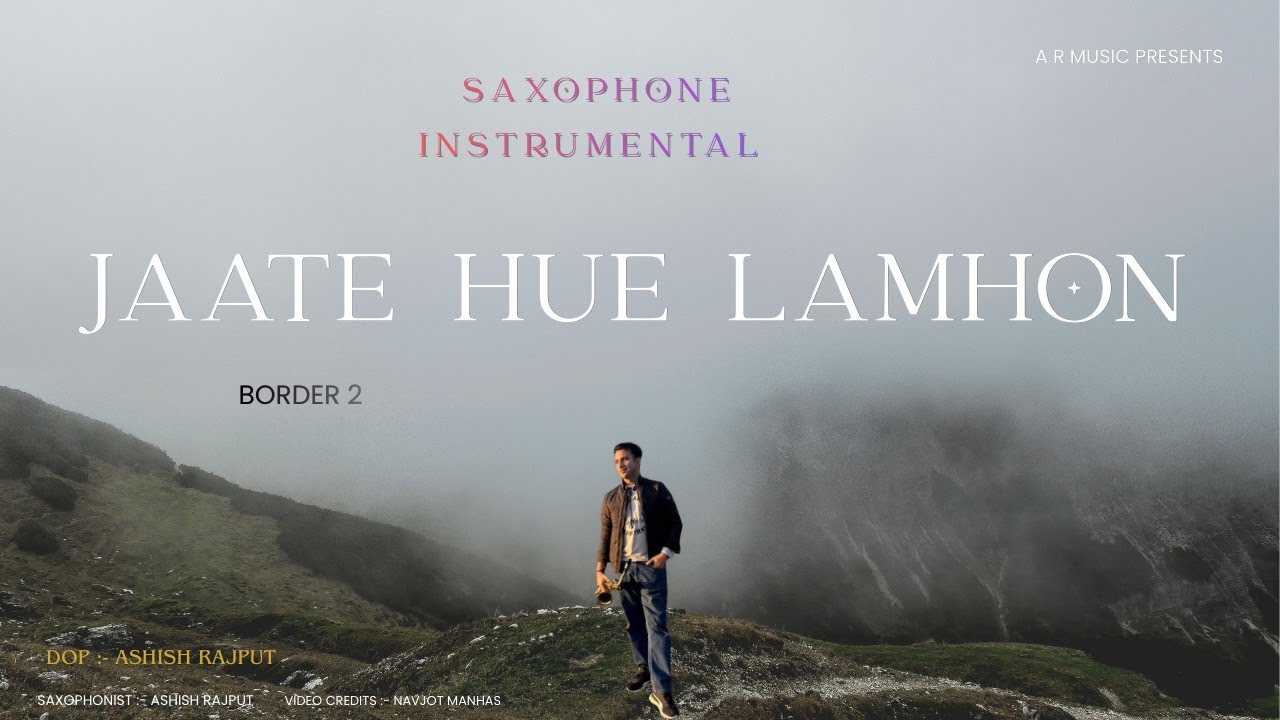 Jaate hue lamhon || Saxophone Instrumental || Border 2 || Ashish Rajput 
