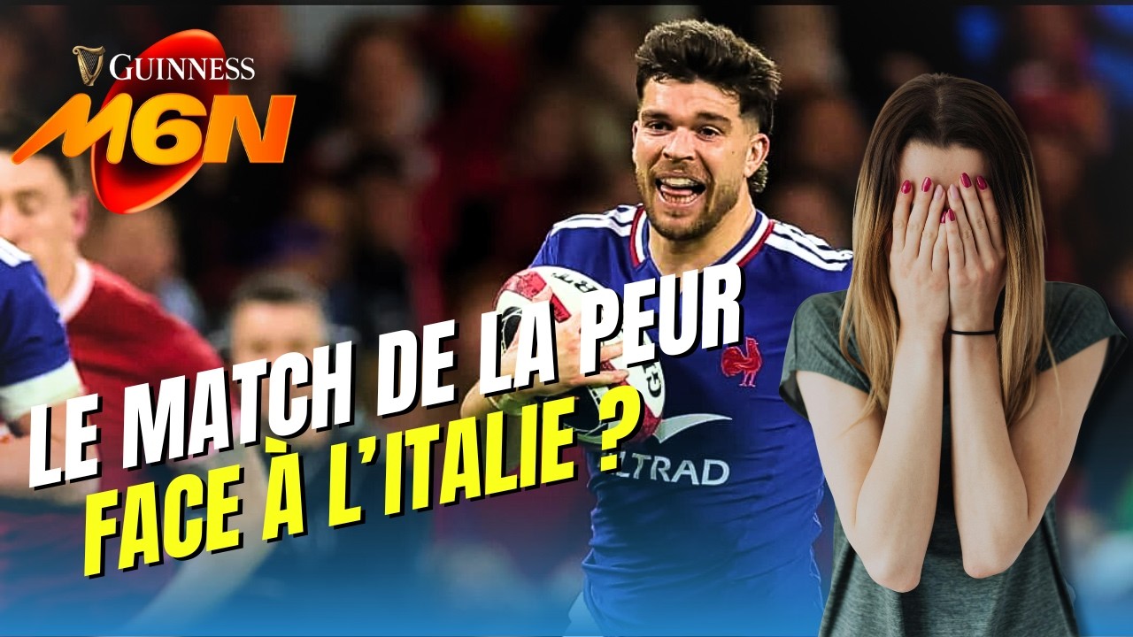 FRANCE - ITALIE : LE MATCH DE LA PEUR POUR NOS BLEUS DANS CE TOURNOI DES 6 NATIONS 2026 ?