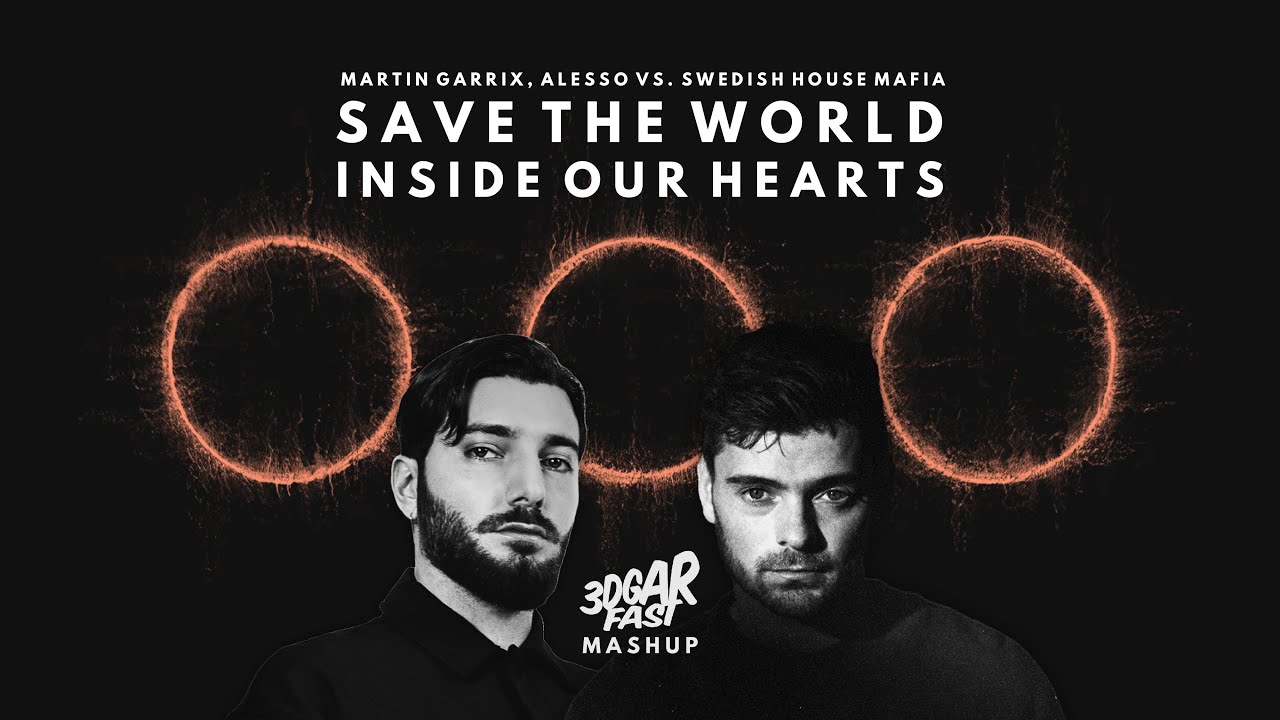Inside Our Hearts x Save The World (MASHUP) - Martin Garrix & Alesso vs. Swedish House Mafia