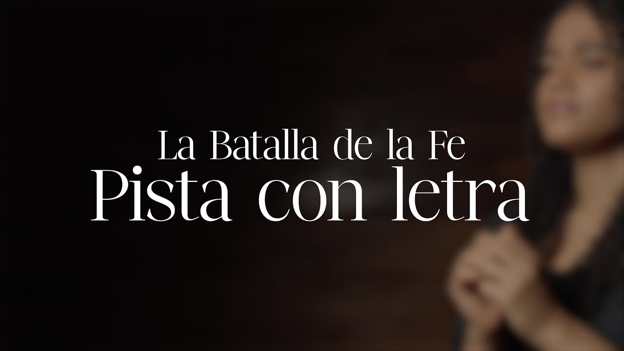 LA BATALLA DE LA FE (Pista con letra/ karaoke) - Michelle Matius