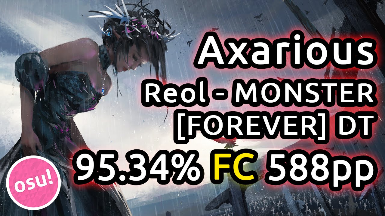 Axarious | Reol - MONSTER [FOREVER] | DT 95.34% FC 588pp | Live Spectate