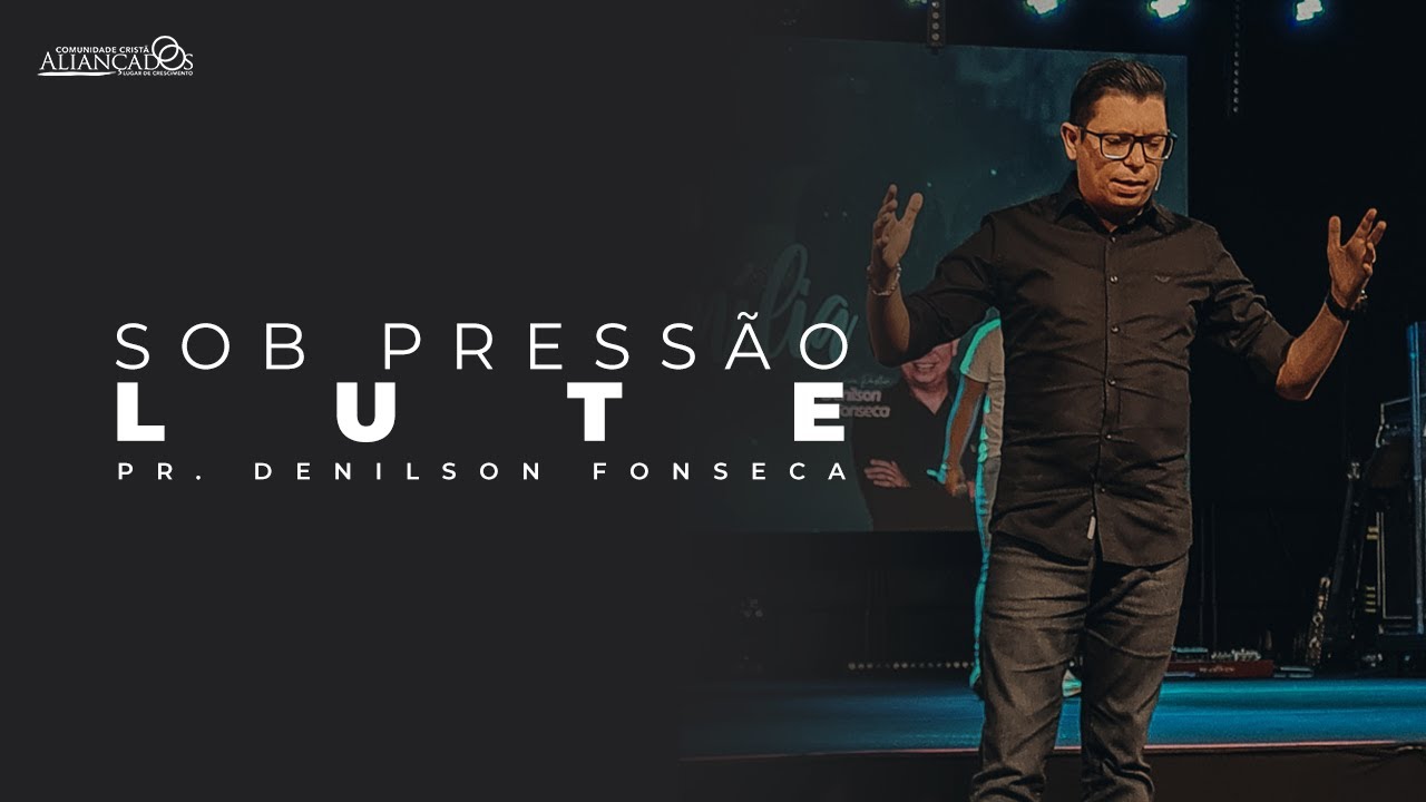 Pr. Denilson Fonseca // Sob Pressão, Lute!