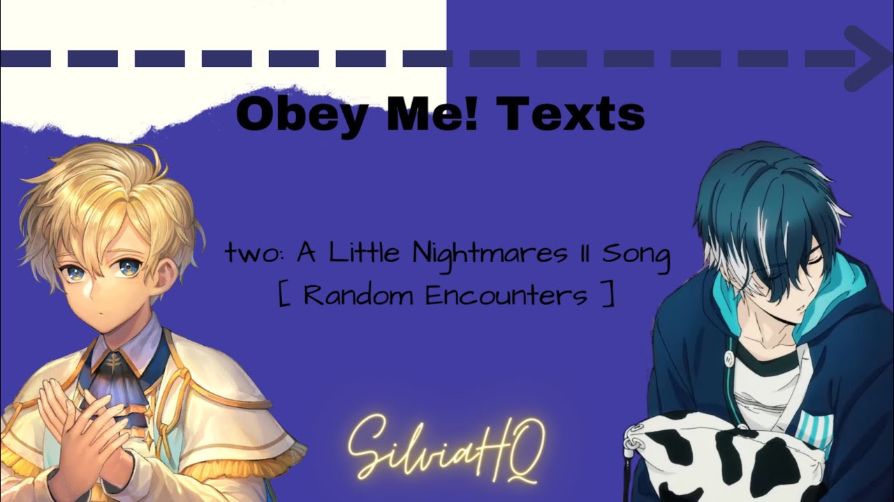 Obey Me! Texts [] two: A Little Nightmare II Song - SilviaHQ Texts