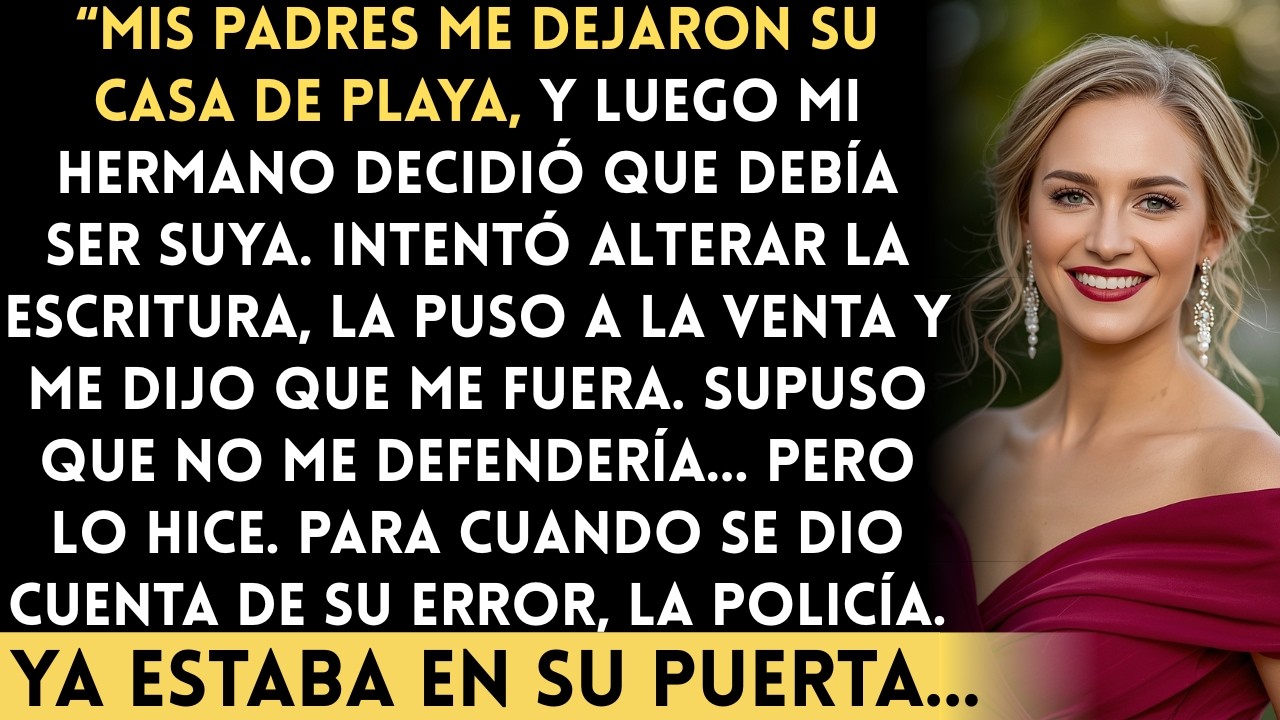 Mis padres me dejaron su casa de playa, y luego mi hermano decidió quitármela — pero la policía…