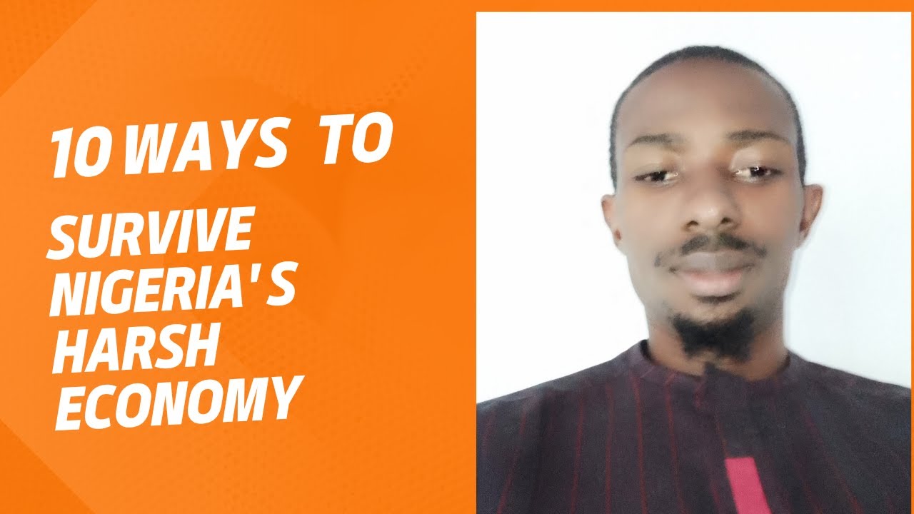 TEN WAYS TO SURVIVE NIGERIA'S HARSH ECONOMY