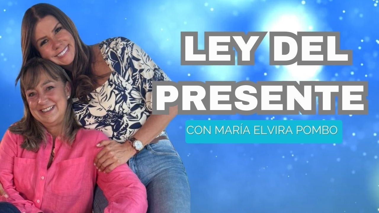 Descubre el Poder de Vivir en el Aqu&iacute; y el Ahora - Ley del Presente | Diana A. & Mar&iacute;a Elvira Pombo