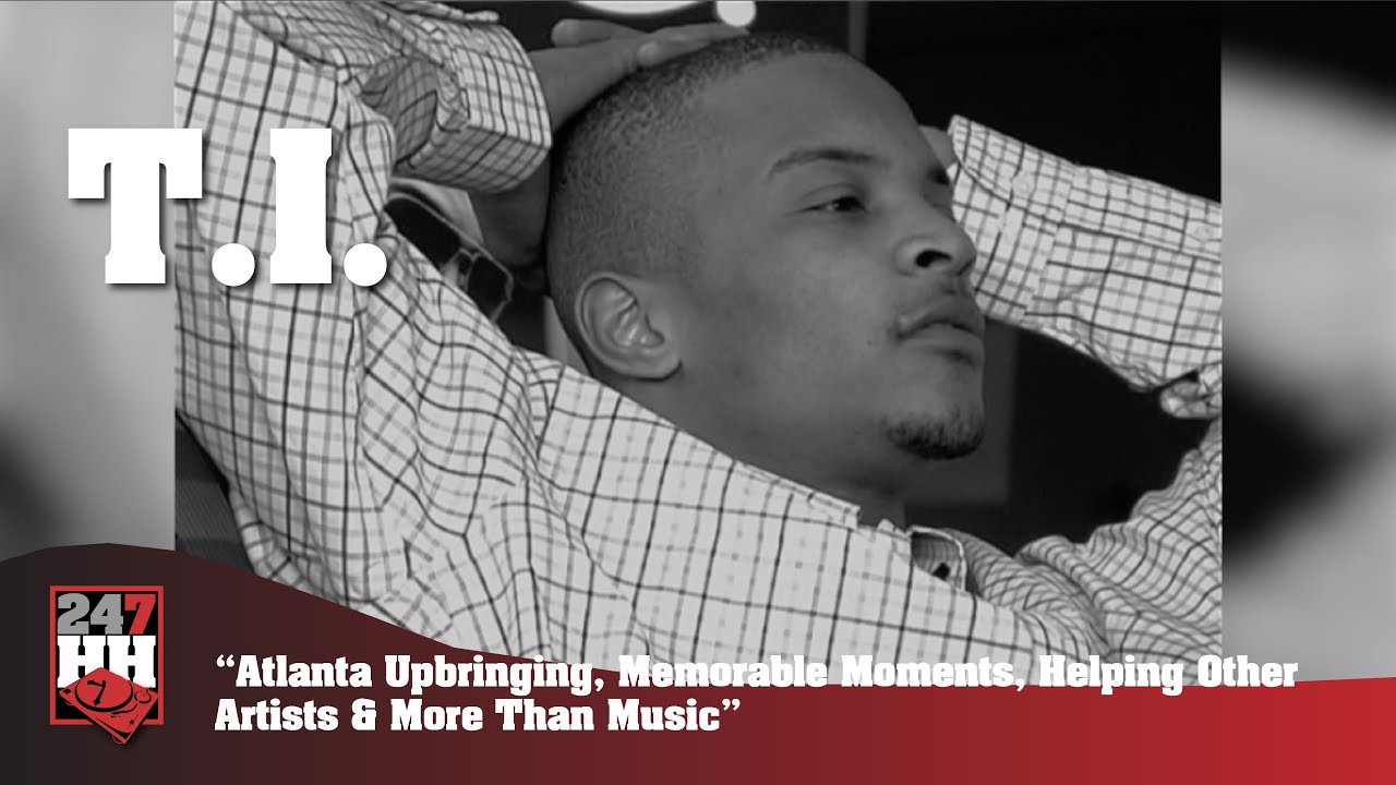 T.I. - Atlanta Upbringing, Memorable Moments, Helping Other Artists & More Than Music