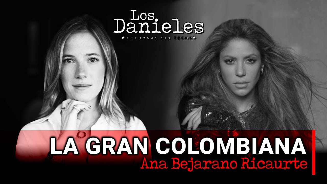 LA GRAN COLOMBIANA: Columna de ANA BEJARANO un homenaje a Shakira 