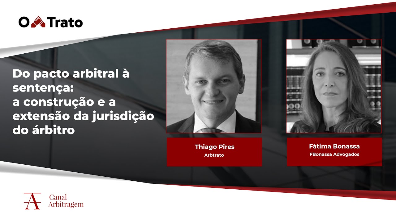 O Trato | Do pacto arbitral à sentença: a construção e a extensão da jurisdição do árbitro.